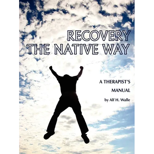 Recovery the Native Way: A Therapist 's Manual - Paperback