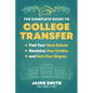 The Complete Guide to College Transfer: Find Your Ideal School, Maximize Your Credits, and Earn Your Degree - Paperback