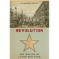 Sugar, Cigars, and Revolution: The Making of Cuban New York - Hardcover