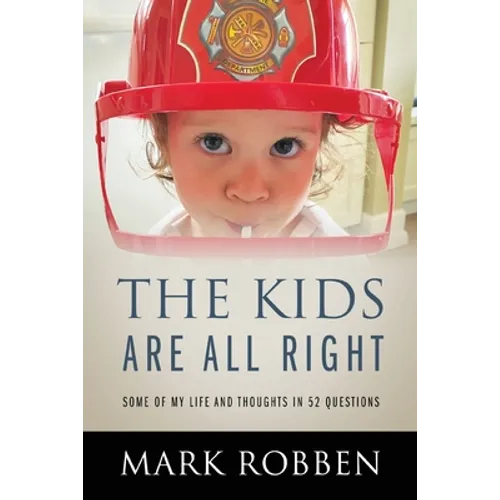The Kids Are All Right: Some of My Life and Thoughts in 52 Questions - Paperback