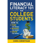Financial Literacy 101 for College Students: How to Find the Money, Budget the Money, and Grow the Money - Paperback
