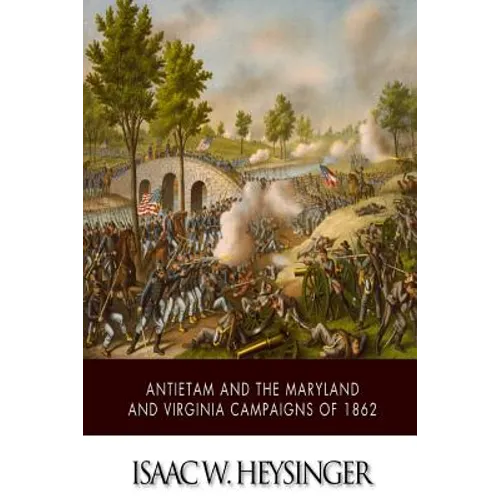 Antietam and the Maryland and Virginia Campaigns of 1862 - Paperback