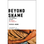 Beyond Shame: Reclaiming the Abandoned History of Radical Gay Sexuality - Paperback