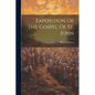 Exposition Of The Gospel Of St. John - Paperback