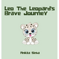 Leo the Leopard's Brave Journey - Hardcover