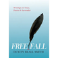Free Fall: Writings on Voice, Desire, and Surrender - Hardcover
