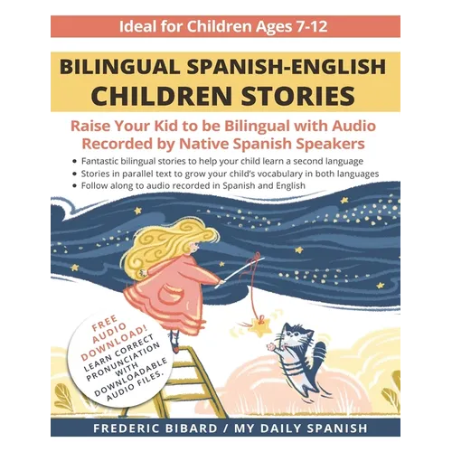 Bilingual Spanish-English Children Stories: Raise your kid to be bilingual with free audio recorded by native Spanish speakers - Paperback
