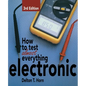 How to Test Almost Anything Electronic - Paperback