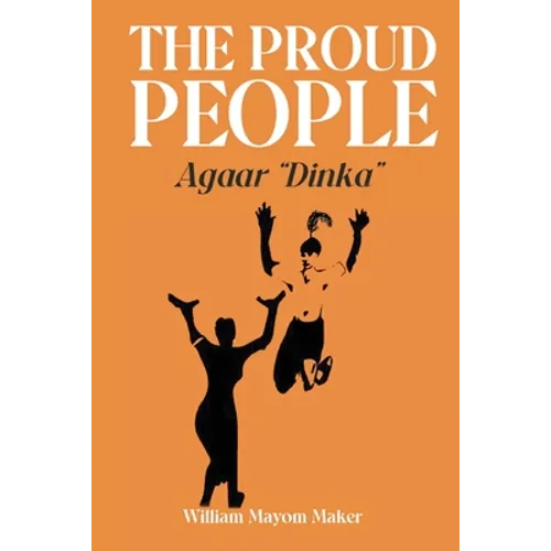 THE PROUD PEOPLE Agaar "Dinka" - Paperback