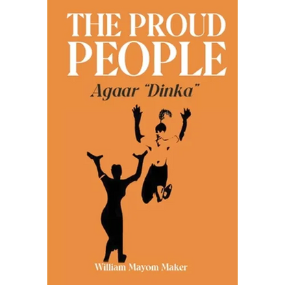 THE PROUD PEOPLE Agaar "Dinka" - Paperback