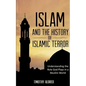 Islam: Islam and the History of Islamic Terror: Understanding the Role God Plays in a Muslim World - Paperback