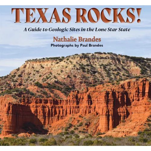 Texas Rocks!: A Guide to Geologic Sites in the Lone Star State - Paperback