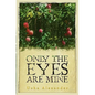 Only the Eyes Are Mine - Paperback
