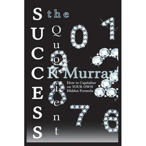 The Success Quotient: How to Capitalize on YOUR OWN Hidden Formula - Paperback
