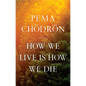 How We Live Is How We Die - Hardcover
