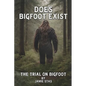Does Bigfoot Exist: The Trial on Bigfoot - Paperback