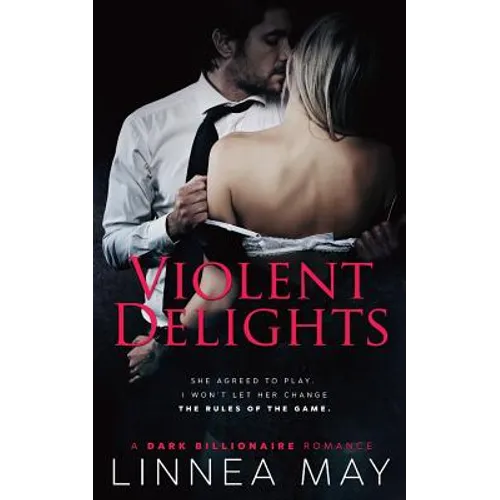 Violent Delights: A Dark Billionaire Romance - Paperback
