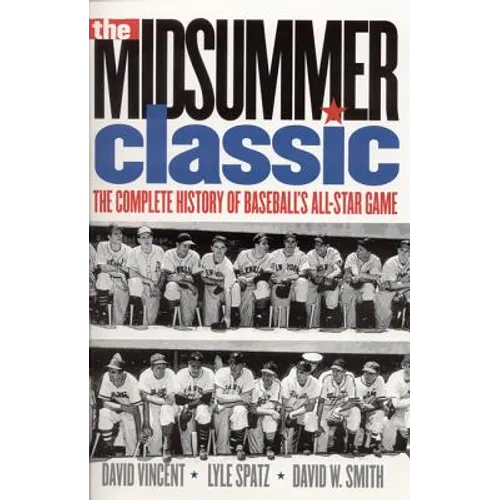 The Midsummer Classic: The Complete History of Baseball's All-Star Game - Paperback