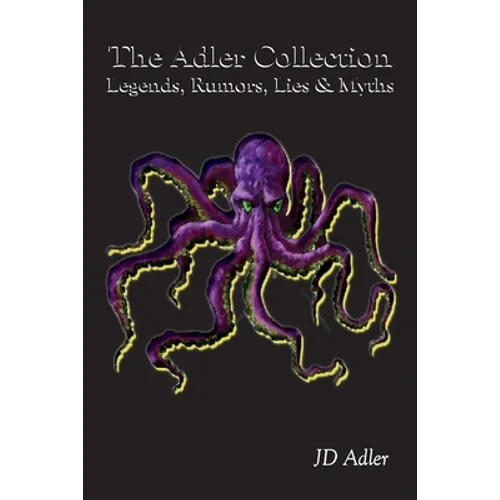 The Adler Collection: Legends, Rumors, Lies, and Myths - Paperback