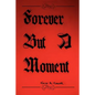 Forever But A Moment - Paperback