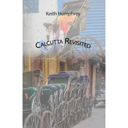 Calcutta Revisited - Exploring Calcutta Through Its Backstreets and Byways - Paperback