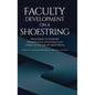 Faculty Development on a Shoestring: Programs to Support Higher Education Faculty Using Little or No Resources - Hardcover