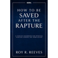 How to Be Saved After the Rapture: A Concise Handbook for Spiritual Survival During the Tribulation - Paperback