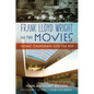 Frank Lloyd Wright in the Movies: Iconic California Sites on Film - Paperback