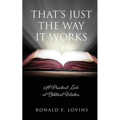 That's Just the Way It Works: A Practical Look at Biblical Wisdom - Paperback