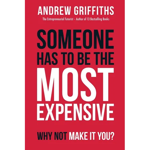 Someone Has To Be The Most Expensive, Why Not Make It You? - Paperback