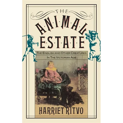 The Animal Estate: The English and Other Creatures in Victorian England - Paperback