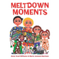 Meltdown Moments: Helping families to have conversations about mental health, their feelings and experiences. - Paperback