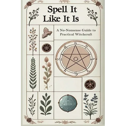 Spell it Like it Is A No-Nonsense Guide to Practical Witchcraft - Paperback