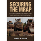 Securing the Mrap: Lessons Learned in Marketing and Military Procurement Volume 169 - Hardcover