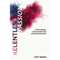 Relentless Passion: Positioning Your Heart for God-Encounters - Paperback