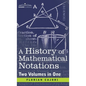History of Mathematical Notations (Two Volume in One) - Hardcover
