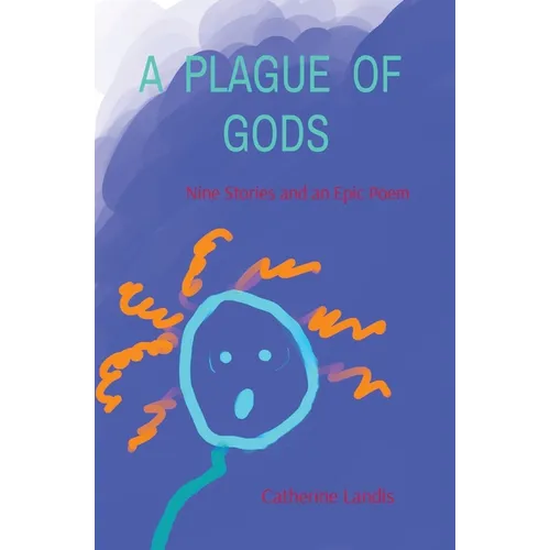A Plague of Gods: Nine Stories and an Epic Poem - Paperback