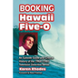 Booking Hawaii Five-O: An Episode Guide and Critical History of the 1968-1980 Television Detective Series - Paperback