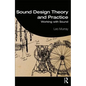 Sound Design Theory and Practice: Working with Sound - Paperback