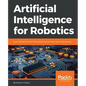 Artificial Intelligence for Robotics: Build intelligent robots that perform human tasks using AI techniques - Paperback