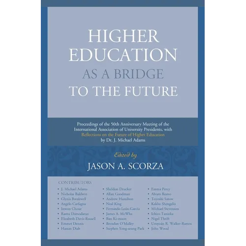 Higher Education as a Bridge to the Future: Proceedings of the 50th Anniversary Meeting of the International Association of University Presidents, wit - Paperback