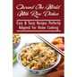 Around The World With Rice Dishes: Easy & Tasty Recipes Perfectly Adapted For Home Cooking: Rice Recipes Cookbook - Paperback