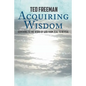Acquiring Wisdom: Adhering to the Word of God from zeal to reveal - Paperback