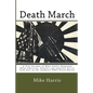 Death March: A True Account of What Really Happened When American, Filipino and Japanese Forces Took Part in the Infamous WWII Death March! - Paperback