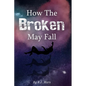 How The Broken May Fall - Paperback