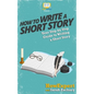 How To Write a Short Story: Your Step-By-Step Guide To Writing a Short Story - Paperback