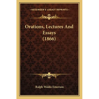 Orations, Lectures and Essays (1866) - Paperback