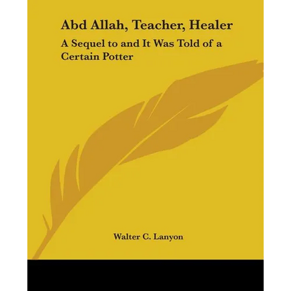 Abd Allah, Teacher, Healer: A Sequel to and It Was Told of a Certain Potter - Paperback