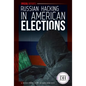 Russian Hacking in American Elections - Library Binding