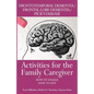 Activities for the Family Caregiver: Frontal Temporal Dementia / Frontal Lobe Dementia / Pick's Disease: How to Engage / How to Live - Paperback